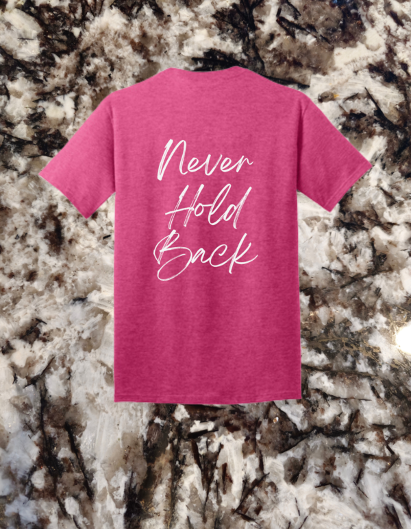 Inspirational 'Never Hold Back' quote in white on the back of a heather sangria t-shir