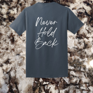 Steel blue t-shirt with 'Never Hold Back' motivational quote on the back