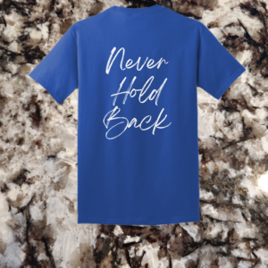 The back of a bright blue t-shirt with 'Never Hold Back' in bold white lettering for a motivational boost.
